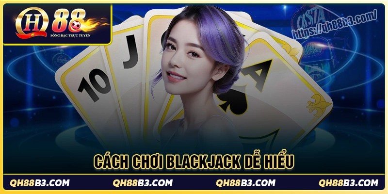 Mách bạn chi tiết về cách chơi blackjack đơn giản